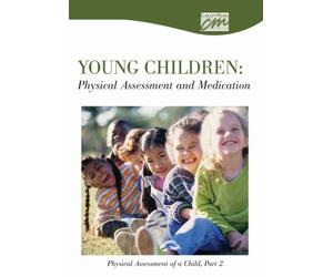 Young Children: Physical Assessment and Medication