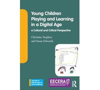 Young Children Playing and Learning in a Digital Age: a Cultural and Critical Perspective (Towards an Ethical Praxis in Early Childhood)