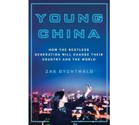 Young China: How the Restless Generation Will Change Their Country and the World