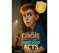 Young Detectives Agency - The Circus of Sabotaged Acts: An interactive power to choose adventure where you say which way the story goes, as every ... ... your own interactive, multi-ending adventure)