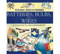 Young Discoverers: Batteries, Bulbs, and Wires: Science Facts and Experiments