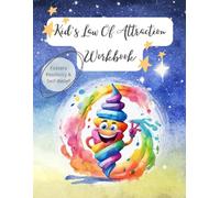 Young Dreamers: A Law of Attraction Workbook for Kids.: Spark Imagination, Build Confidence, and Manifest Dreams with Over 25 Engaging Activities.