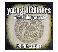 Young Dubliners - With All Due Respect: The Irish Sessions