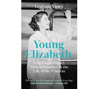 Young Elizabeth – One Extraordinary African Summer in the Life of the Princess
