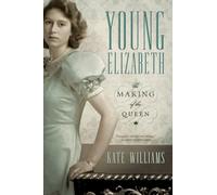 Young Elizabeth - The Making of the Queen