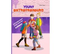 Young Entrepreneurs: A Fun Guide to Building Successful Businesses