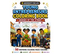 Young Entrepreneurs Coloring Book: 50 Business, Leadership, Financial Literacy & Problem-Solving Activities for Kids Ages 6-10 (UNIVERSITY FOR LIFE™)