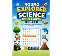 Young Explorer: Science Word Search (Ages 6-8): 100 Easy Science Word Search Puzzles for Children - Animals, Space, Weather, the Human Body, and More