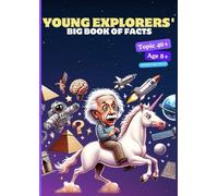 Young Explorers' Big Book of Facts: Discoveries in History, Science, and Beyond for Kids 8-12.
