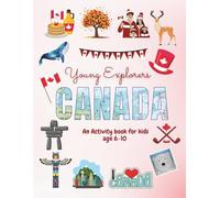 Young Explorers Canada: An Activity Book for Kids age 6-10 - Full colour, mazes, spot the difference, colouring pages and more