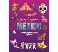 Young Explorers Mexico: An Activity Book for kids age 6-10 Full colour, mazes, spot the difference, colouring pages and more