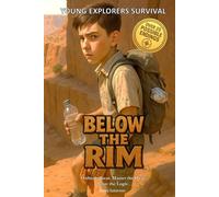 Young Explorers Survival: Below the Rim: An interactive power to choose adventure where you say which way the story goes, as every choice and every ... interactive, multi-ending adventure book.)
