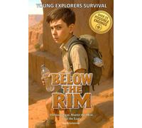 Young Explorers Survival: Below the Rim: An interactive power to choose adventure where you say which way the story goes, as every choice and every ... Survival - You Say Which Way the Story goes)