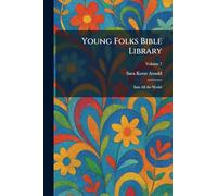 Young Folks Bible Library: Into All the World