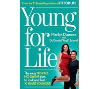 Young For Life: The Easy No-Diet, No-Sweat Plan to Look and Feel 10 Years Younger