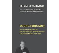 Young Foucault: The Lille Manuscripts on Psychopathology, Phenomenology, and Anthropology, 1952-1955