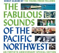 Young Fresh Fellows - The Fabulous Sounds Of The Pacific Northwest [40th Anniver
