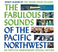Young Fresh Fellows - The Fabulous Sounds Of The Pacific Northwest [40th Anniversary Edition] [VINYL]