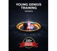 Young Genius Training: Calculus 2: 250+ Step-by-Step Practice Problems for AP Calculus BC and College Calculus II