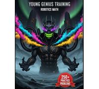 Young Genius Training: Robotics Math: 250+ Fully Worked Problems for Real Robot Skills