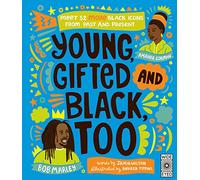 Young, Gifted and Black Too: Meet 52 More Black Icons from Past and Present (See Yourself in Their Stories)