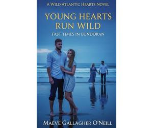 Young Hearts Run Wild: Fast Times In Bundoran (Wild Atlantic Hearts)