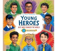 YOUNG HEROES: Boys Who Changed the World