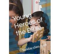 Young Heroes of the Bible: Sunday class book