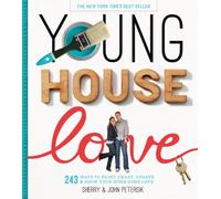 Young House Love – 243 Ways to Paint, Craft, Update & Show Your Home Some Love – Artisan