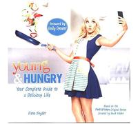 Young & Hungry: Your Complete Guide to a Delicious Life