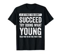 Young If At First You Don't Succeed Try Doing What Young T-Shirt