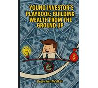Young Investor's Playbook: Building Wealth From The Ground Up | Your Ultimate Guide to Financial Freedom!