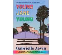 Young Jane Young: by the Sunday Times bestselling author of Tomorrow, and Tomorrow, and Tomorrow