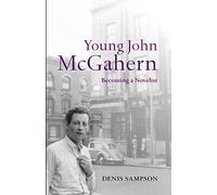 Young John McGahern: Becoming A Novelist