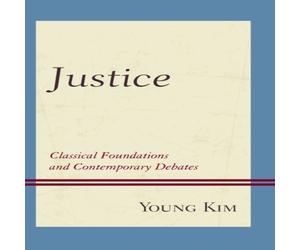Young Kim Justice : Classical Foundations & Contemporary Debates Hardcover Young Kim Multicolor