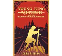 Young King Arthur and the Round Table Knights