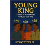 Young Kings: 52 Weeks of Affirmations for Black Teen Boys Finding Their Glow (Dear Queen and King Series)