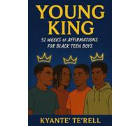 Young Kings: 52 Weeks of Affirmations for Black Teen Boys Finding Their Glow (Dear Queen Series)