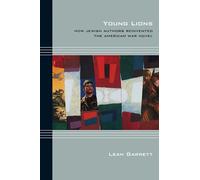 Young Lions: How Jewish Authors Reinvented the American War Novel (Cultural Expressions of World War II)