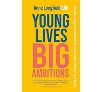 Young Lives, Big Ambitions: Transforming Life Chances for Vulnerable Children and Teens