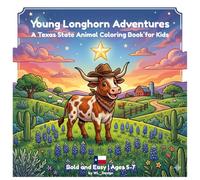 Young Longhorn Adventures: A Texas State Animal Coloring Book for Kids | Bold and Easy | Ages 5-7 (State Animal Adventures)