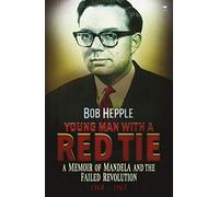 Young man with a red tie: A memoir of Mandela and the failed revolution, 1960-63