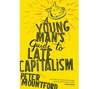 YOUNG MAN'S GUIDE TO LATE CAPITALISM