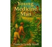 Young Medicine Man: A Restored and Enhanced Edition of a Classic Journey Into Tribal Wisdom and the Making of a Young Healer