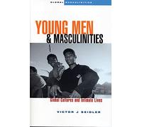Young Men and Masculinities: Global Cultures and Intimate Lives (Global Masculinities)