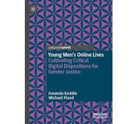 Young Men’s Online Lives: Cultivating Critical Digital Dispositions for Gender Justice