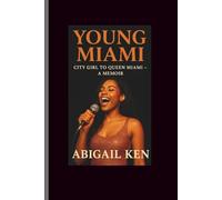 Young Miami: City Girl to Queen Miami- A Memoir
