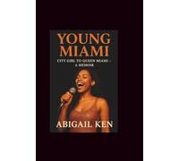 Young Miami: City Girl to Queen Miami- A Memoir