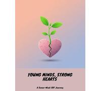 Young Minds, Strong Hearts: A Seven-Week Cbt Journey