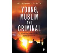 Young, Muslim and criminal: Experiences, Identities and Pathways into Crime